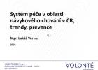 Lukáš Verner: Systém péče v oblasti návykového chovaní v ČR, trendy, prevence